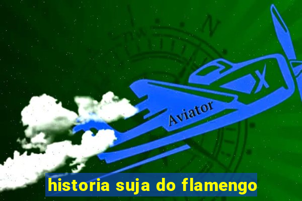 historia suja do flamengo